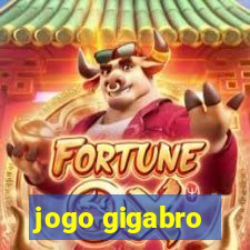 jogo gigabro